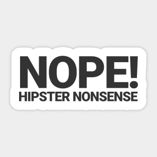 Nope! Hipster Nonsense Sticker